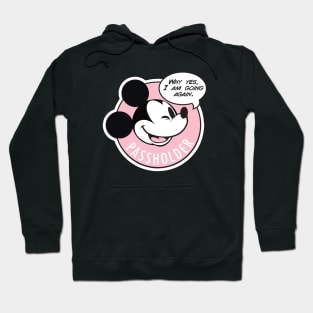 Why Yes, I am going again - Pink AP Hoodie